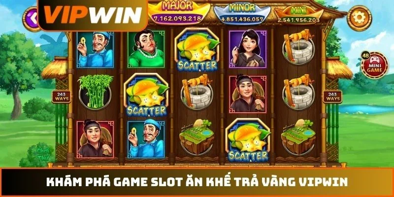 Khám phá game slot Ăn khế trả vàng VIPWIN