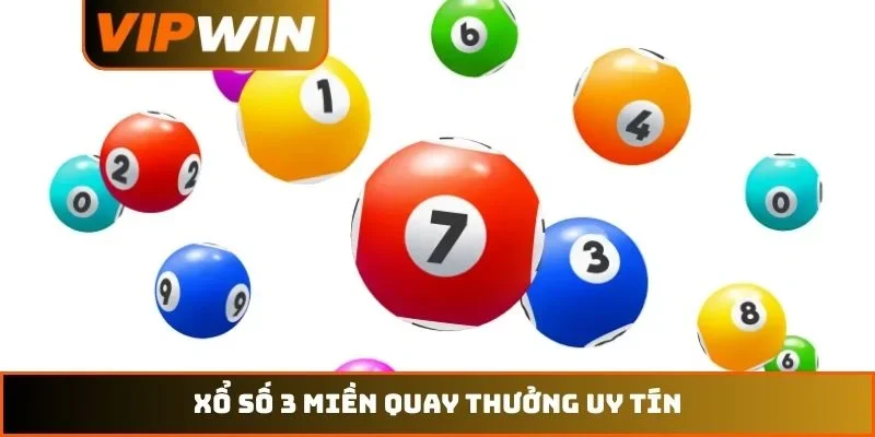 Xổ số VIPWIN 4 Xổ số 3 miền quay thưởng uy tín